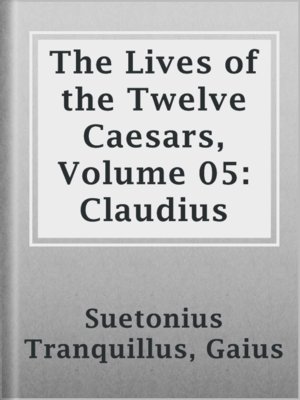 cover image of The Lives of the Twelve Caesars, Volume 05: Claudius
